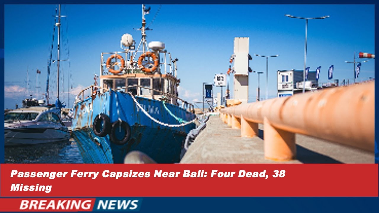 Passenger Ferry Capsizes Near Bali: Four Dead, 38 Missing