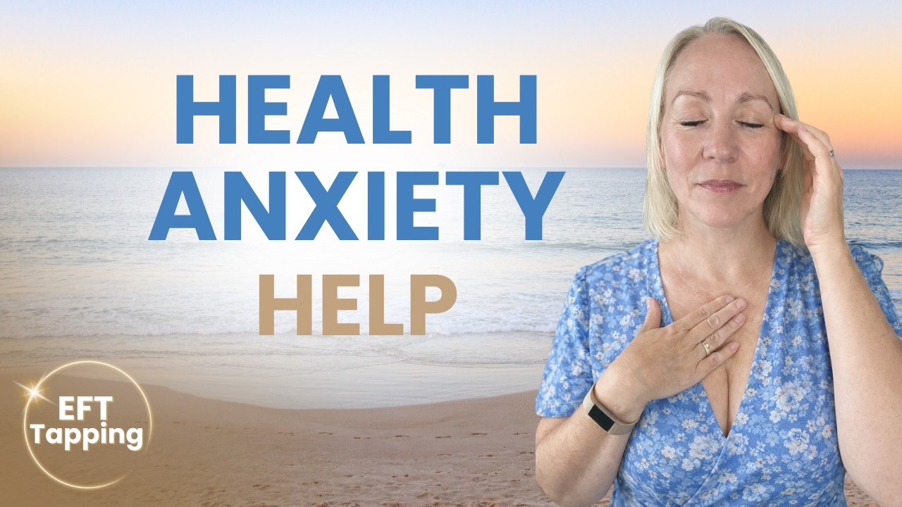 EFT Tapping Meditation for Health Anxiety - Calm Worry & Feel Safer in Your Body