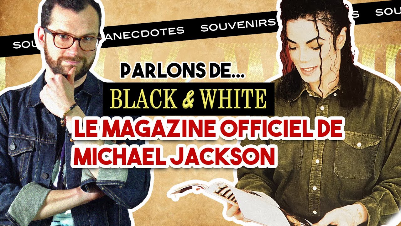 Parlons du magazine officiel de Michael Jackson : Black & White