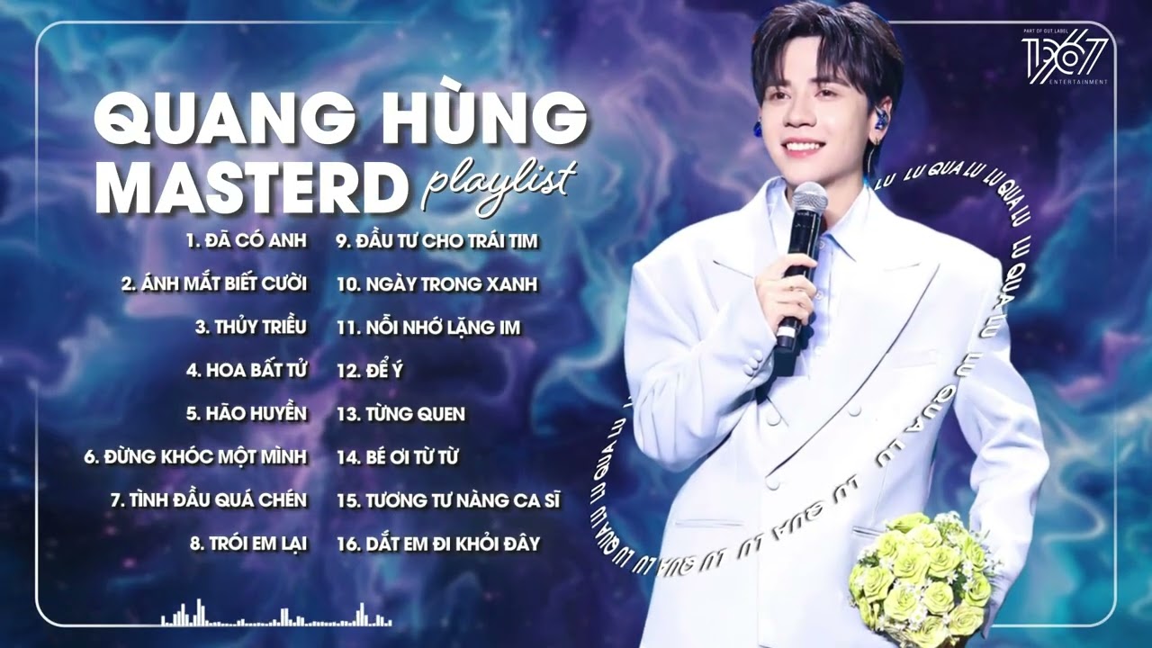 Playlist Quang Hùng MasterD - Đã Có Anh, Ánh Mắt Biết Cười, Thủy Triều, Hoa Bất Tử, Hão Huyền