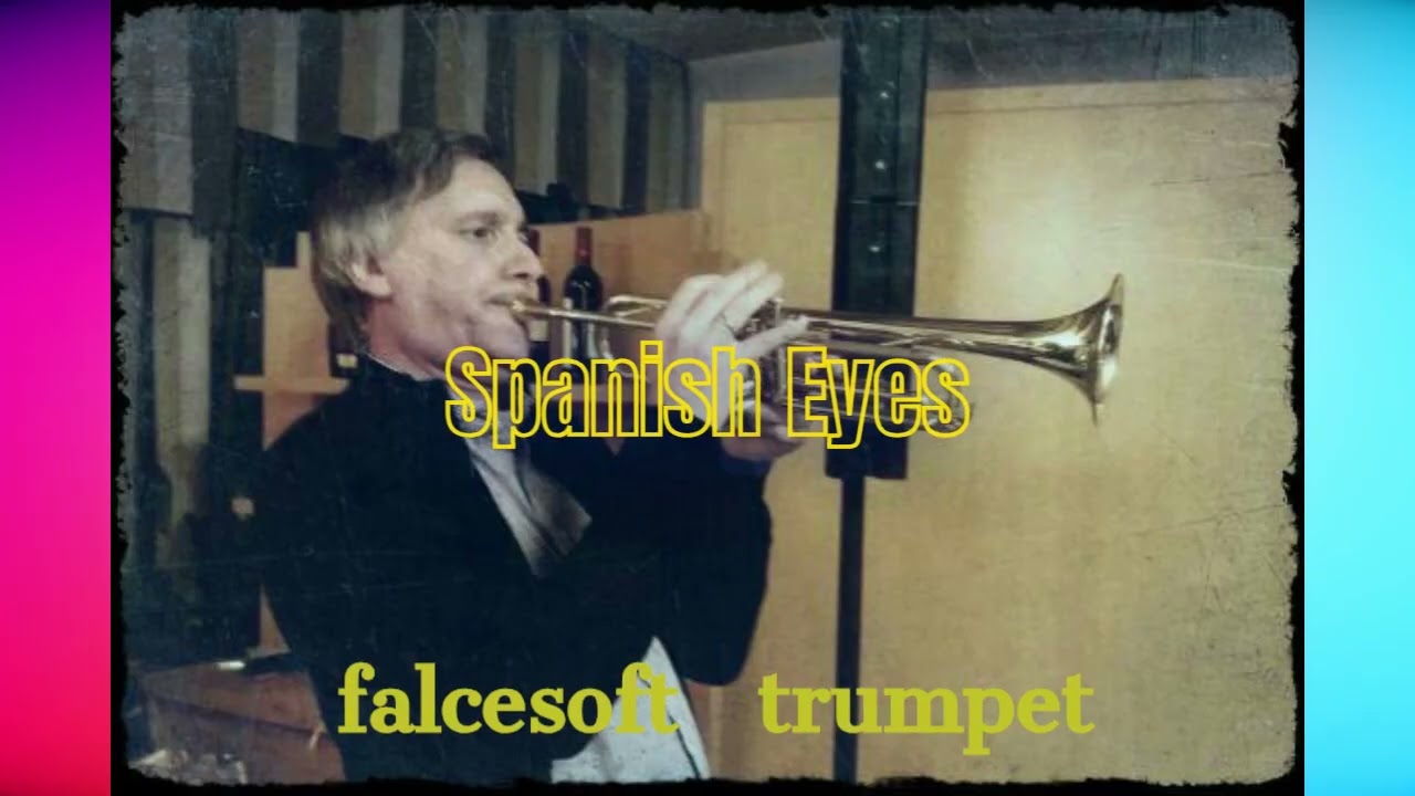 Spanish Eyes  V2  -  falcesoft trumpet