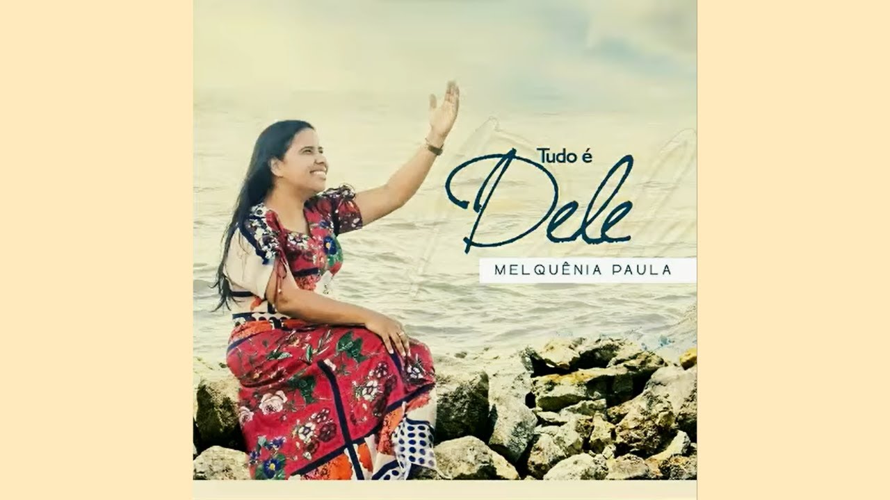 Tudo é Dele | Melquênia Paula | CD Tudo é Dele