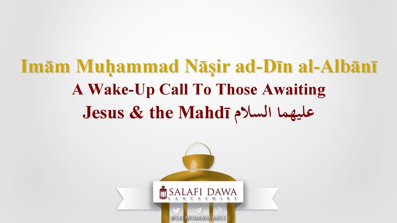 A Wake-Up Call To Those Awaiting Jesus & Mahdī by Imām Al-Albānī