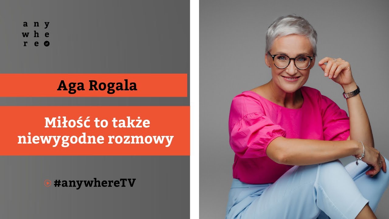 Miłość to także niewygodne rozmowy | Aga Rogala
