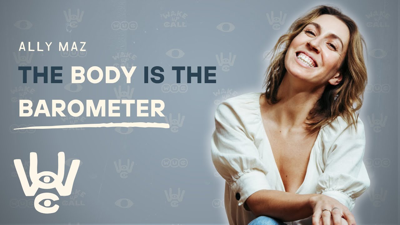 The Body Is The Barometer | Ally Maz
