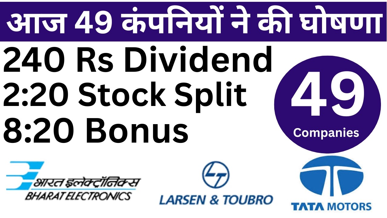49 Company announced Bonus, Dividend and Split I Bonus I Split I Dividend