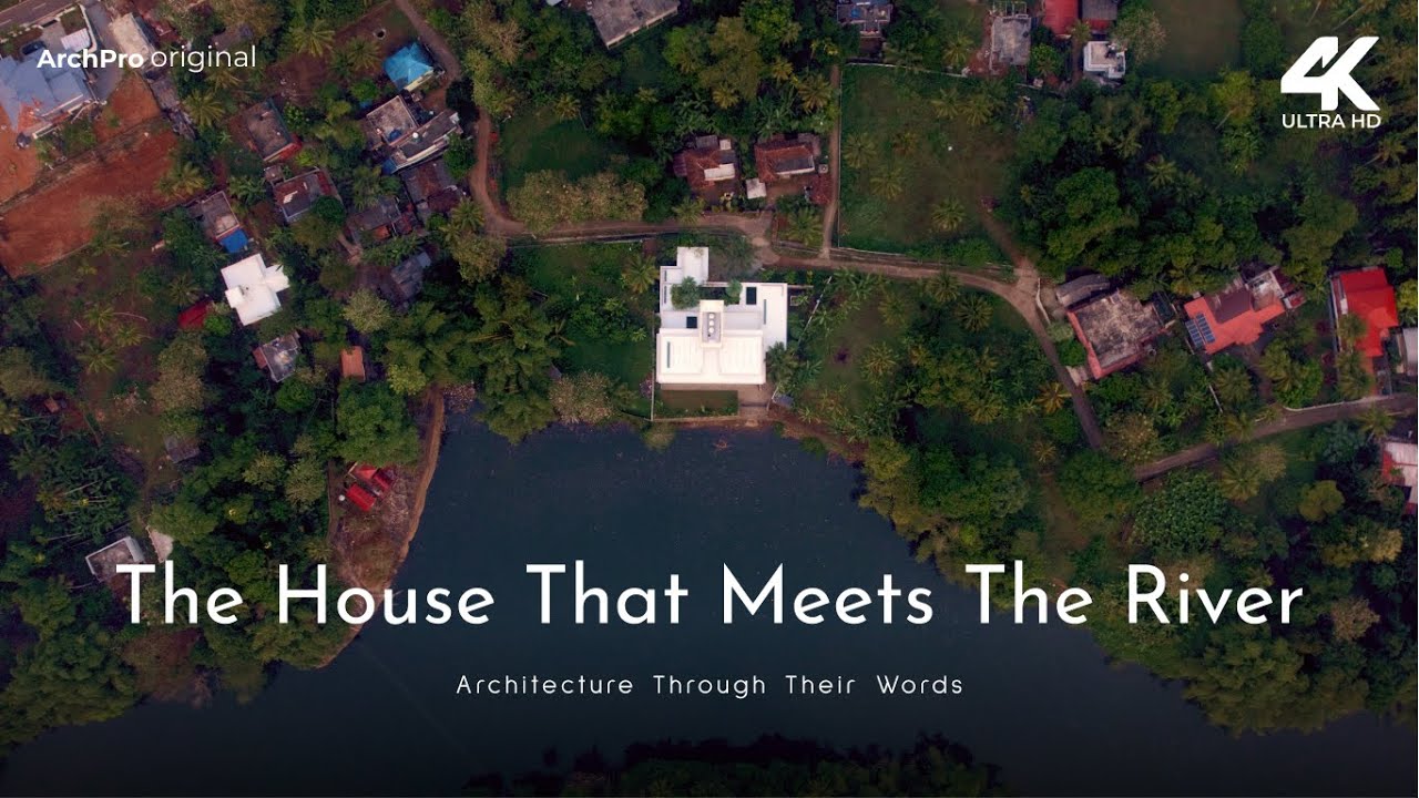 The House That Meets The River : A Serene Retreat Along Kerala's Riverbanks | ArchPro | 4K | HDR