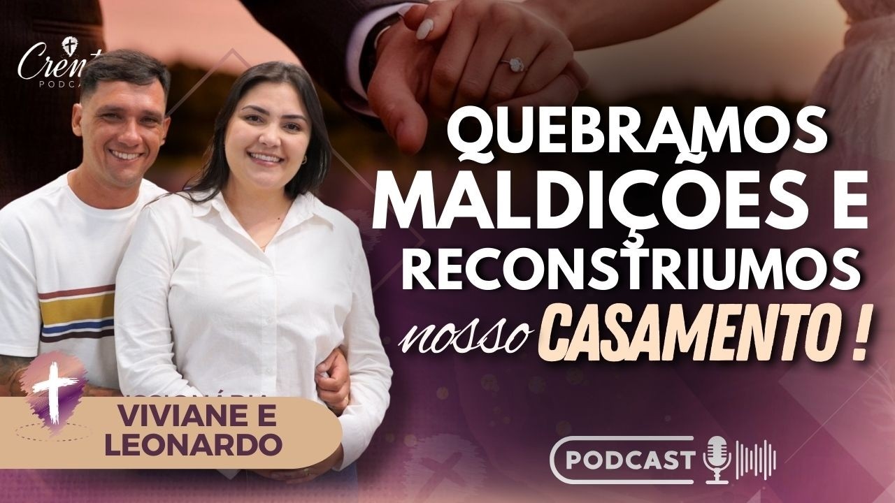 Ep 124 | Restauração de Casamento | Viviane e Leonardo