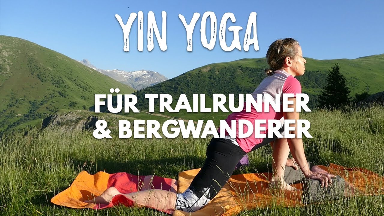 Yin Yoga für Trailläufer und Bergwanderer - Beine und Oberkörper dehnen
