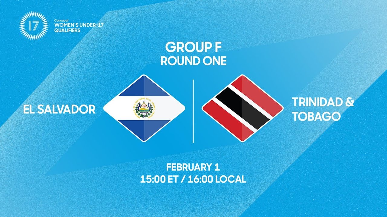 El Salvador vs Trinidad and Tobago | 2026 Concacaf Women’s Under-17 Qualifiers