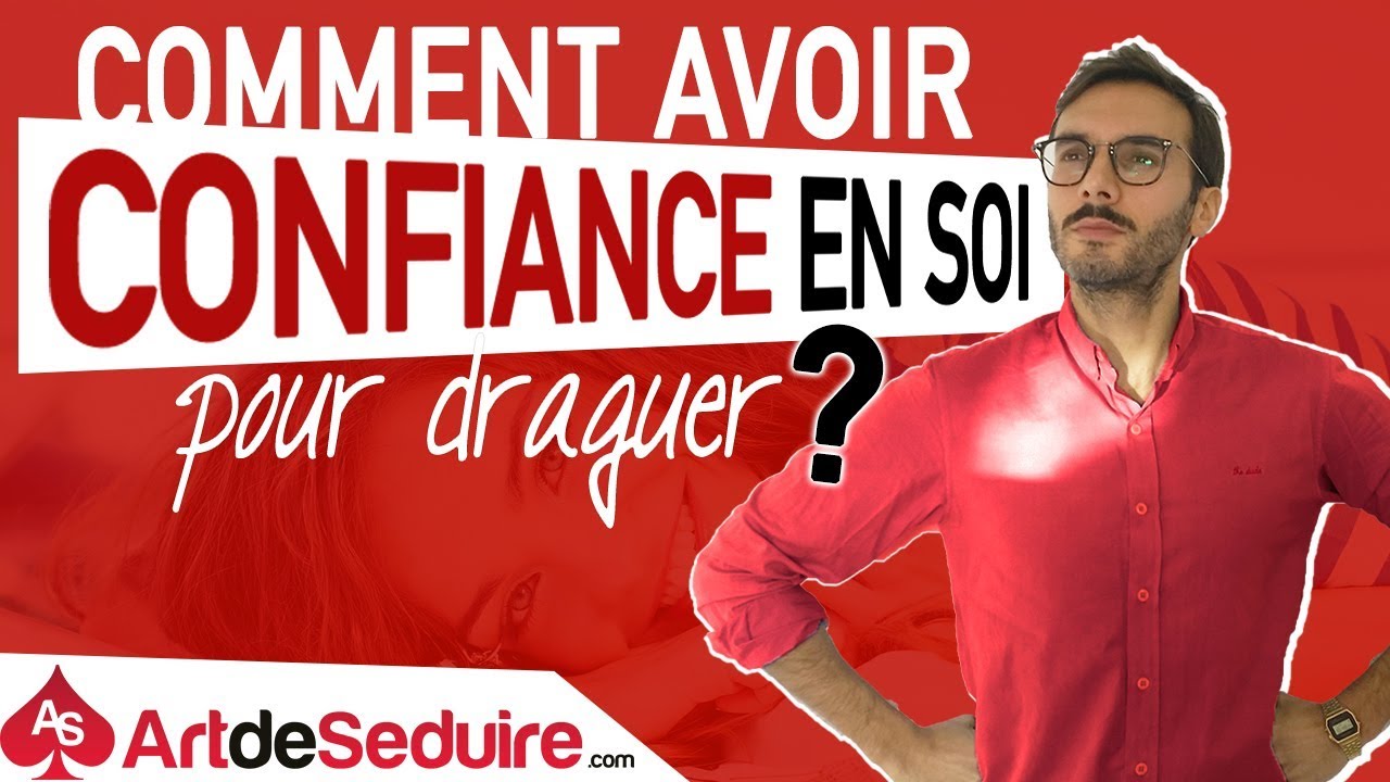 Comment Prendre Confiance en soi pour Draguer ?