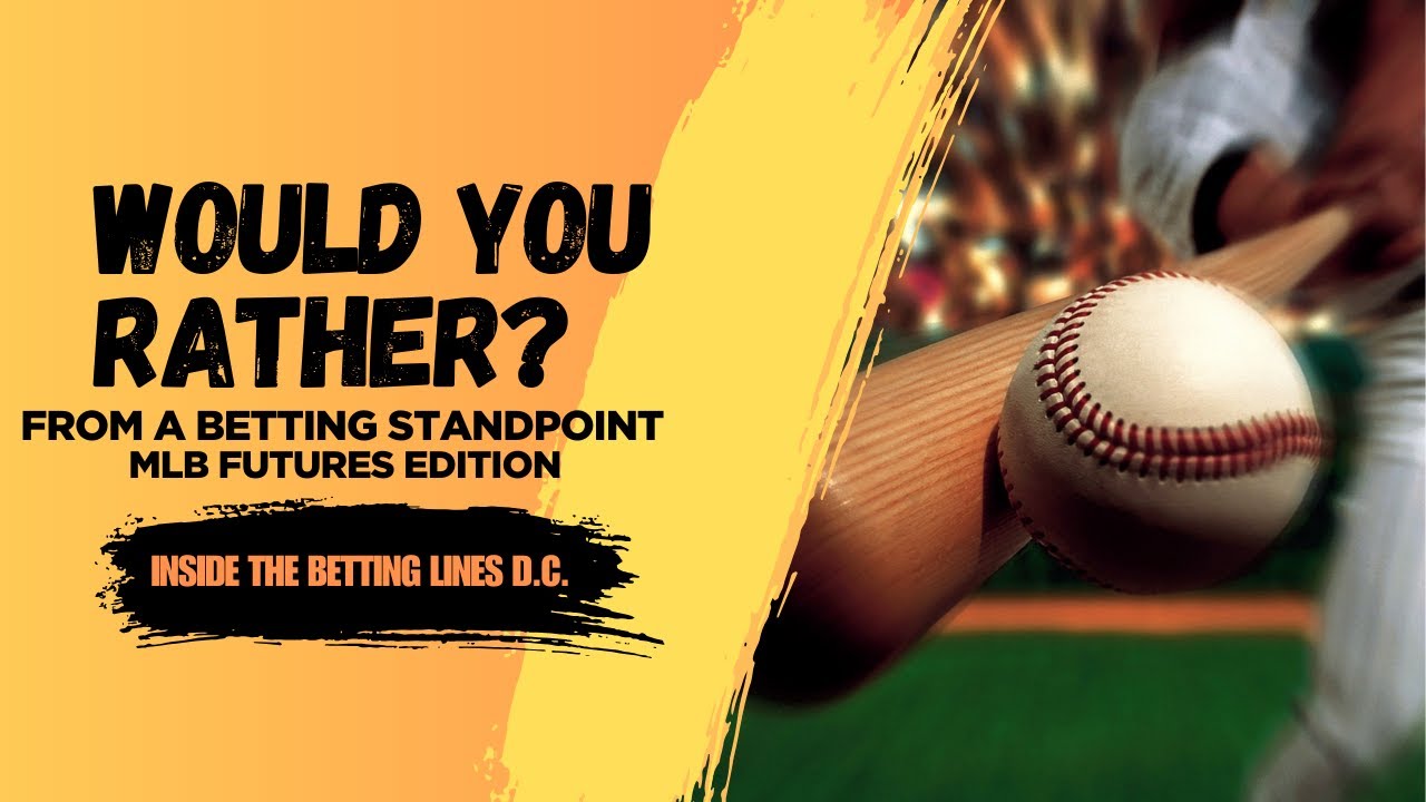 Would You Rather? - Betters MLB Futures