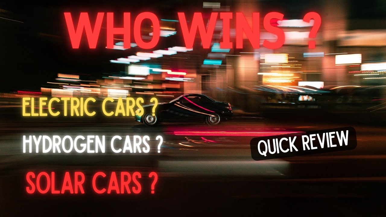 Electric, Hydrogen, or Solar — Which Car Will Power the Future ?