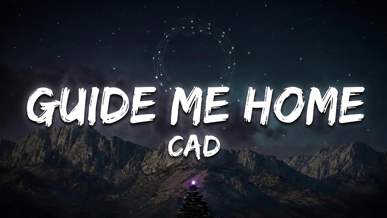 Guide Me Home (Official Lyric Video) — Cad