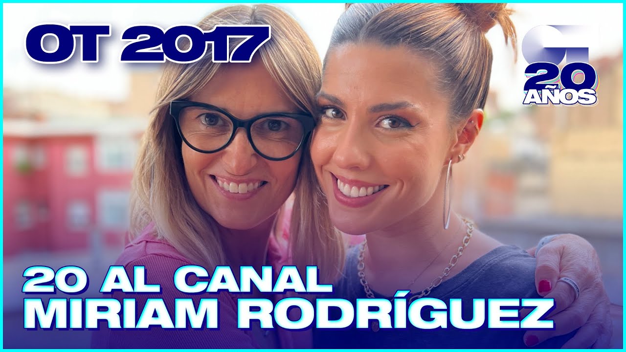 MIRIAM RODRÍGUEZ y NOEMÍ GALERA | 20 AL CANAL | OPERACIÓN TRIUNFO