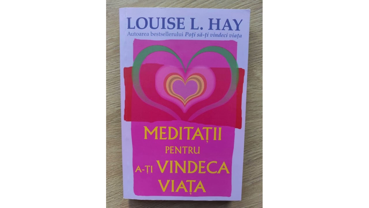 Meditatii pentru a-ti vindeca viata - Louise Hay