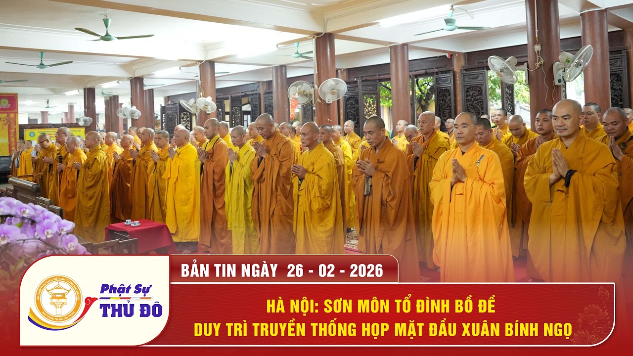 Hà Nội: Sơn môn Tổ đình Bồ Đề duy trì truyền thống họp mặt đầu xuân Bính Ngọ 2026 I Phật Sự Thủ Đô