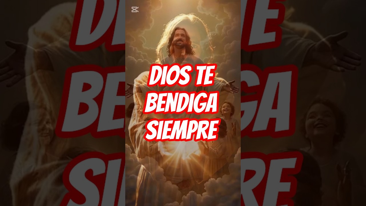 DIOS TE BENDIGA SIEMPRE 