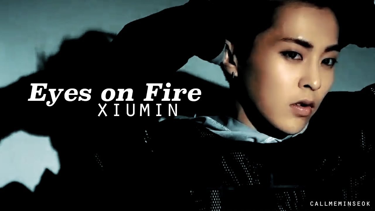 Xiumin FMV // EYES ON FIRE