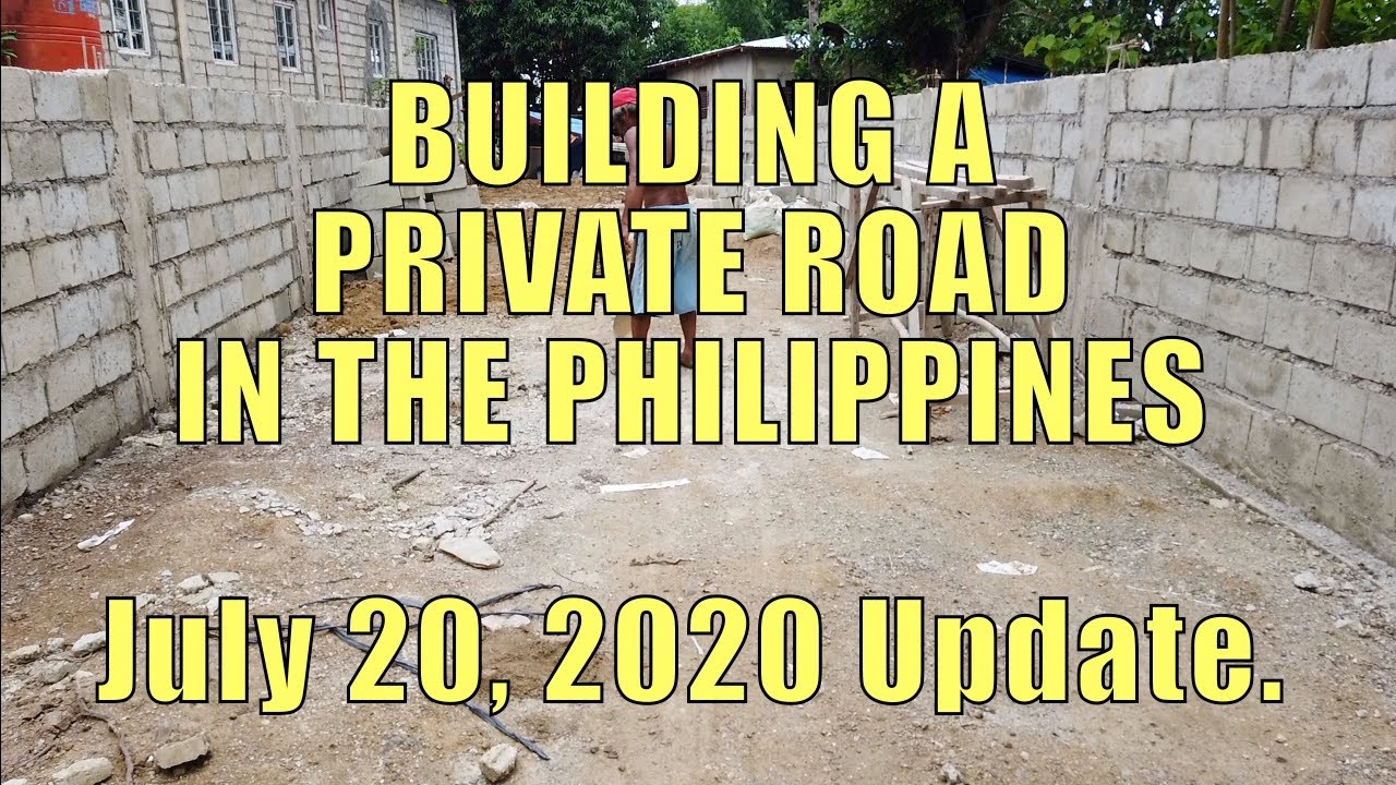 Building A Private Road In The Philippines. July 20, 2020 Update.