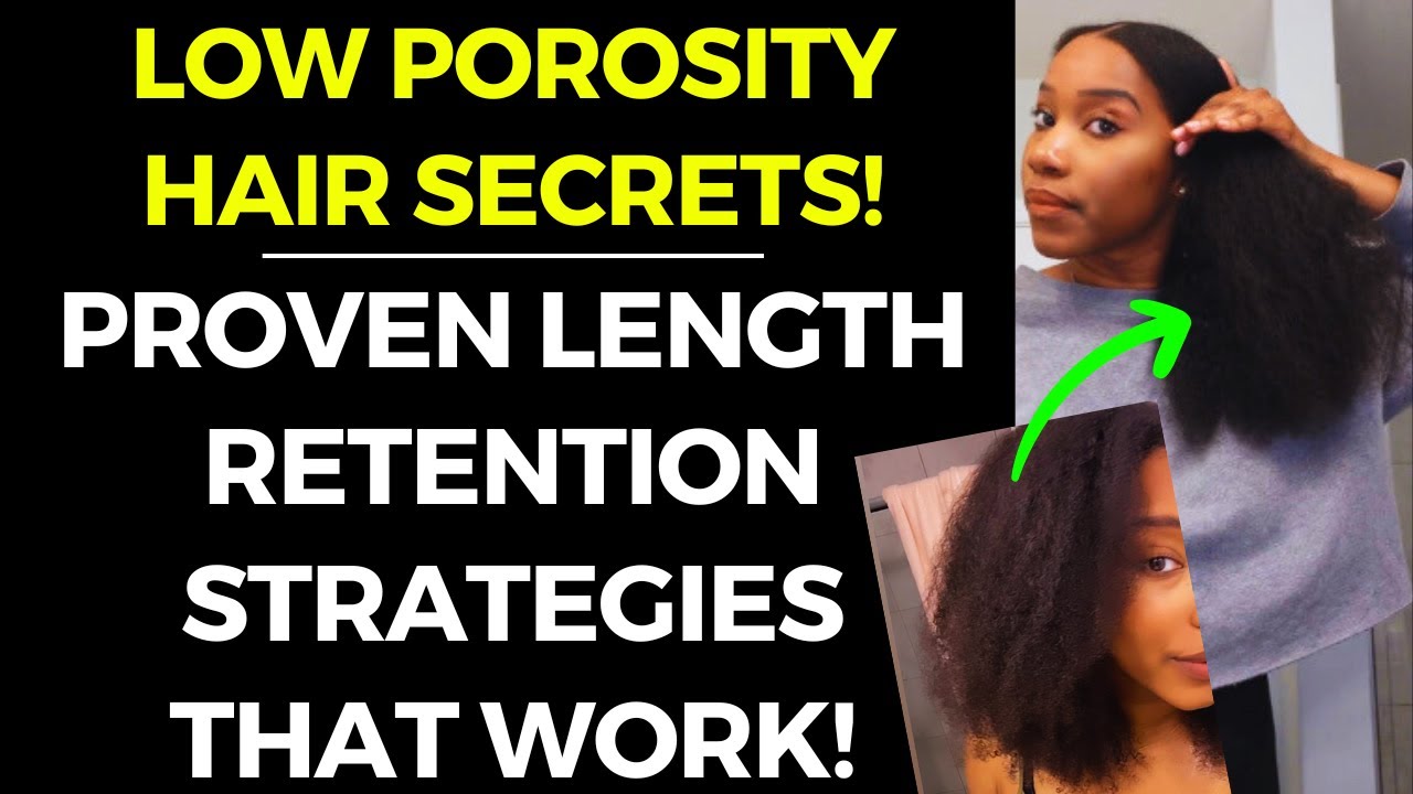 Low Porosity Hair Secrets: Proven Length Retention Strategies That Work!