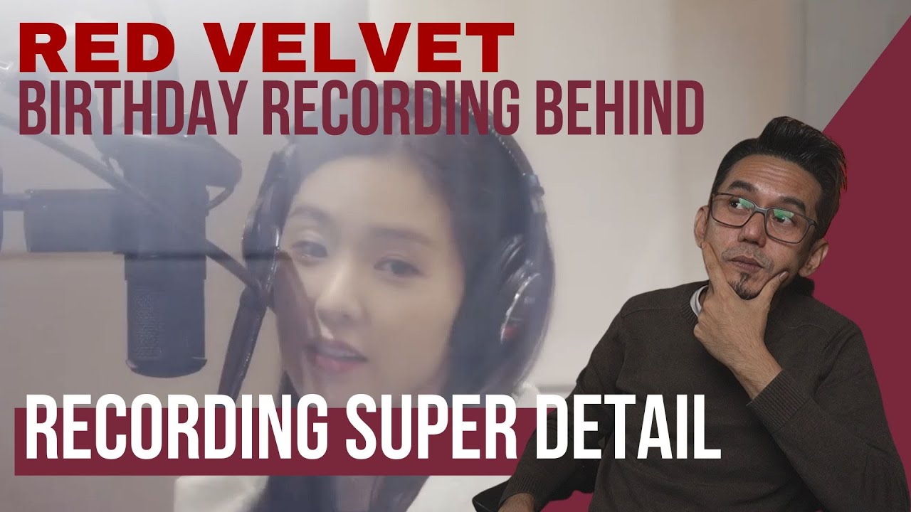 Da Capo: Sound Engineer react to Red Velvet 'Birthday' Recording Behind