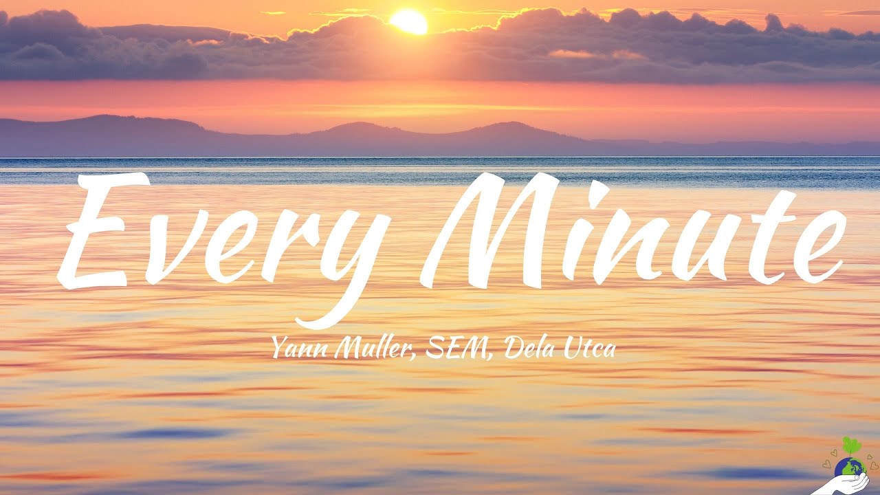 Yann Muller, SEM, Dela Utca - Every Minute (Lyrics)