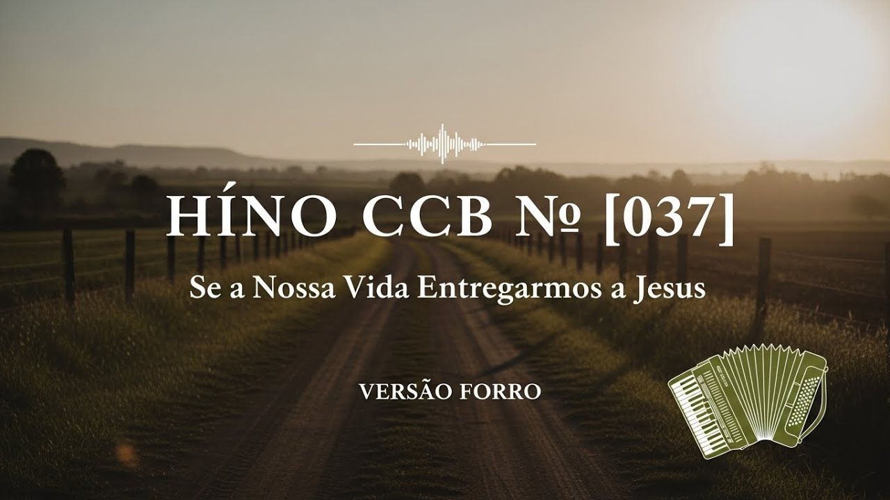 Hino CCB 37 | Se a nossa vida entregarmos a jesus | Forró Gospel