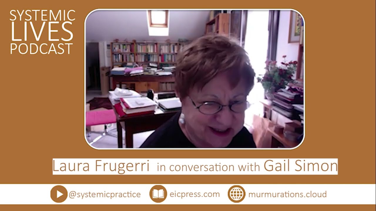 Laura Fruggeri talks with Gail Simon about her life and influences. Systemic Lives Podcast.