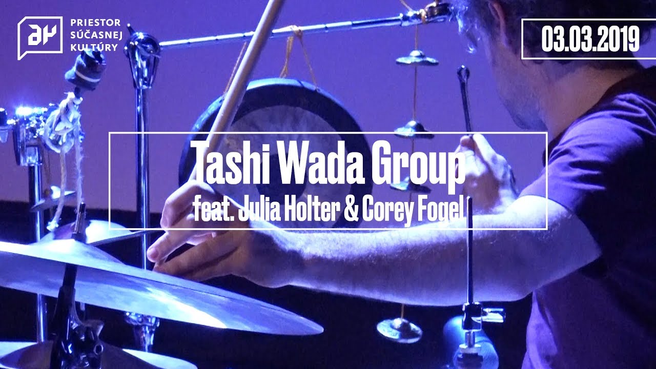 Tashi Wada Group feat. Julia Holter & Corey Fogel | A4 - priestor s&uacute;časnej kult&uacute;ry