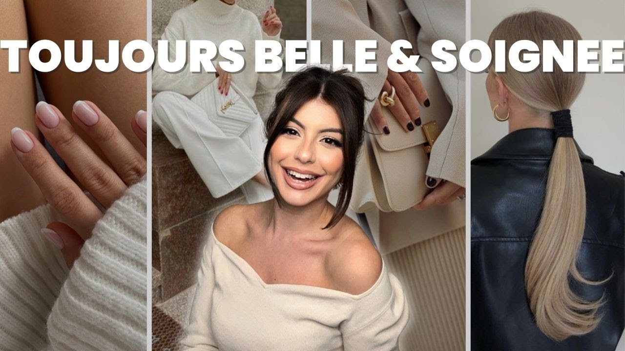 5 Astuces Pour Être TOUJOURS Belle & Soignée