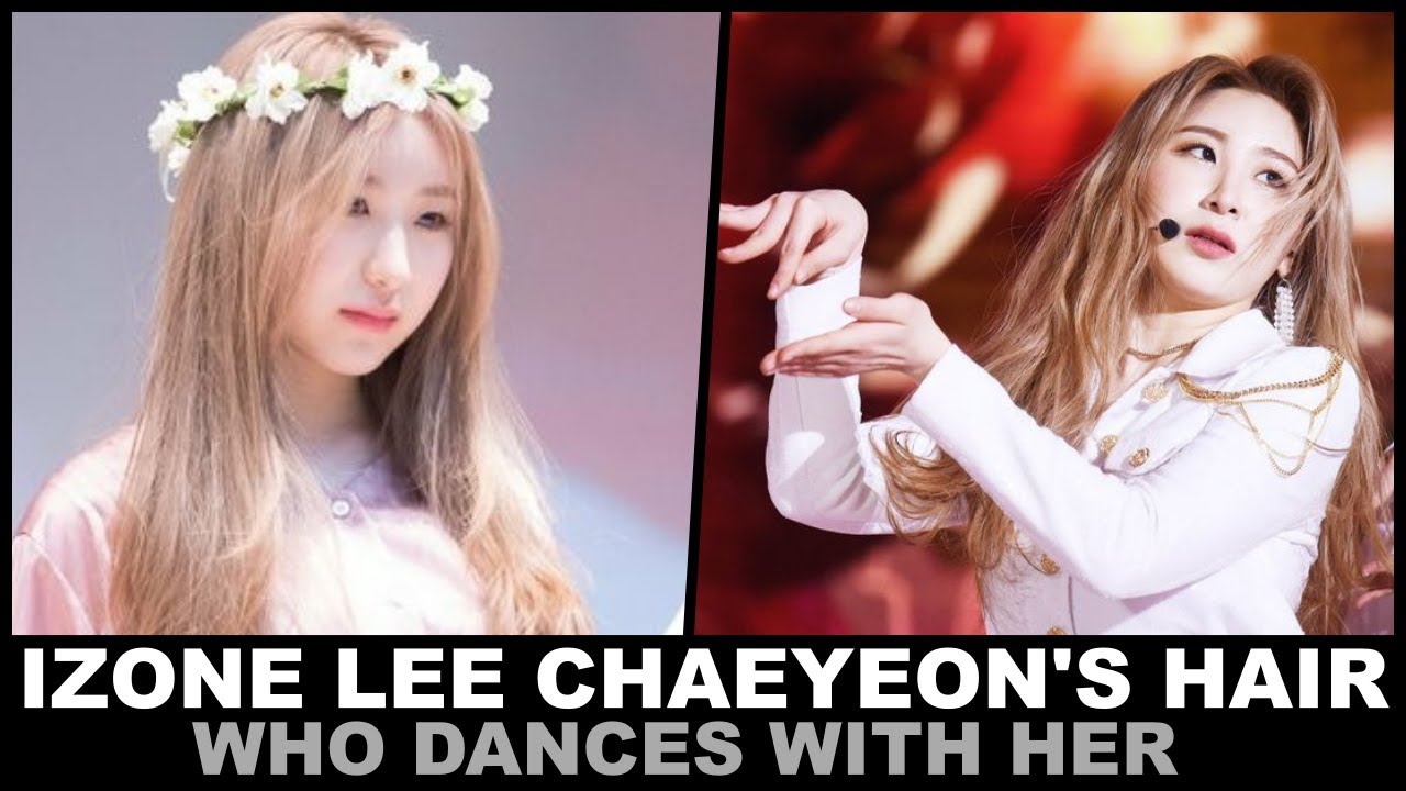 💬 IZONE LEE CHAEYEON'S HAIR WHO DANCES WITH HER