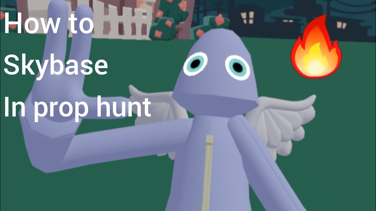 HOW TO SKYBASE IN PROP HUNT