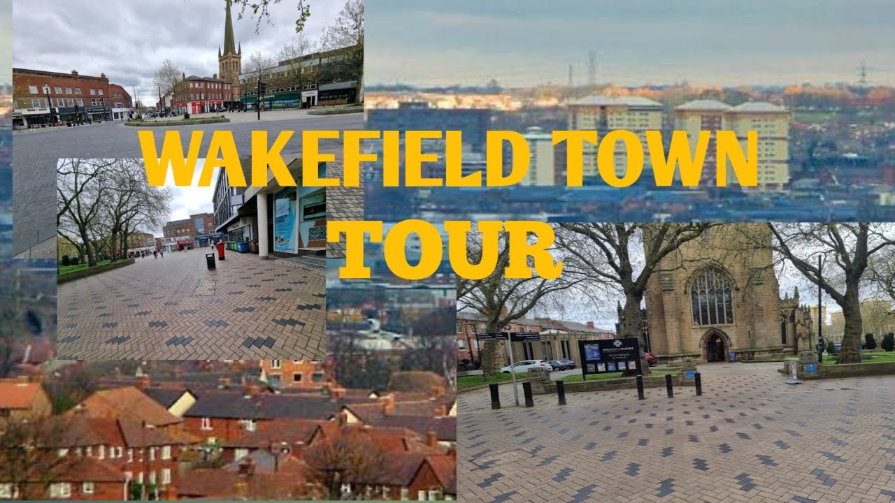 WAKEFIELD TOWN TOUR WEST YORKSHIRE ENGLAND