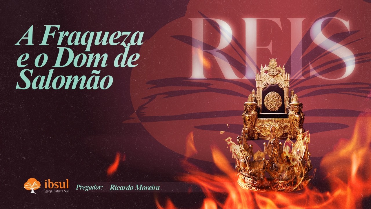 A FRAQUEZA E O DOM DE SALOMÃO - I Re 3:1-15