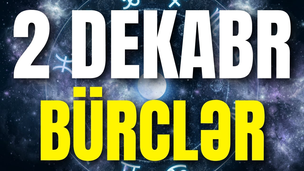 B&Uuml;RCLƏR - 2 DEKABR 2025 | G&uuml;n&uuml;n B&uuml;rc Proqnozu 🔮