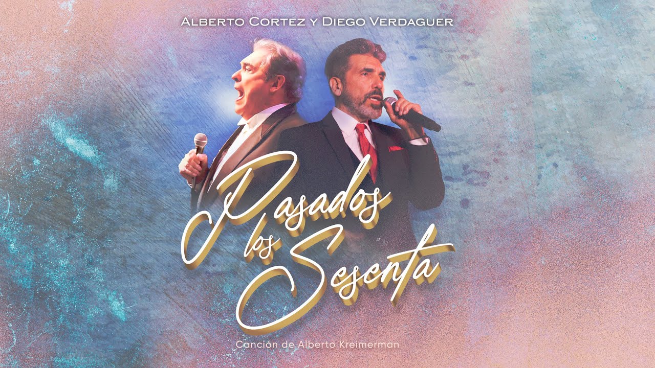 Pasados Los Sesenta | Alberto Cortez & Diego Verdaguer - Video Oficial