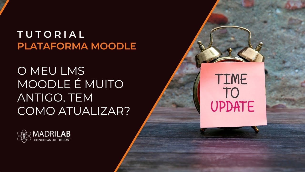 O meu lms Moodle é muito antigo, tem como atualizar?