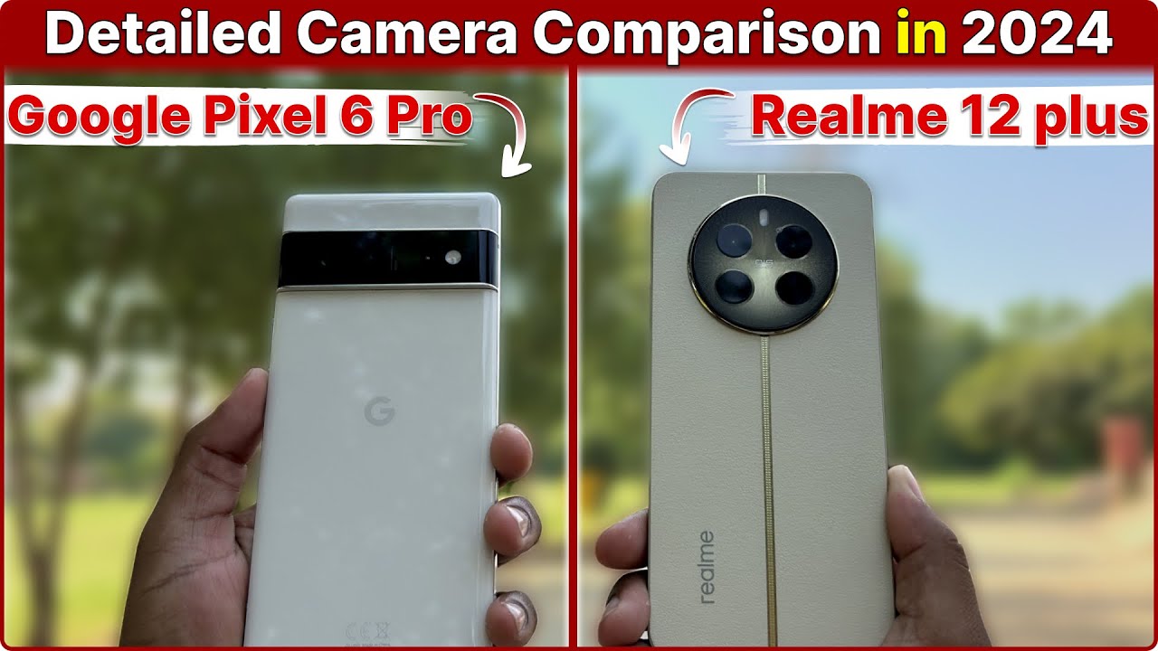 Google Pixel 6 Pro vs Realme 12 Plus Camera Comparison in 2024 🔥/which Phone You Buy For Cameras