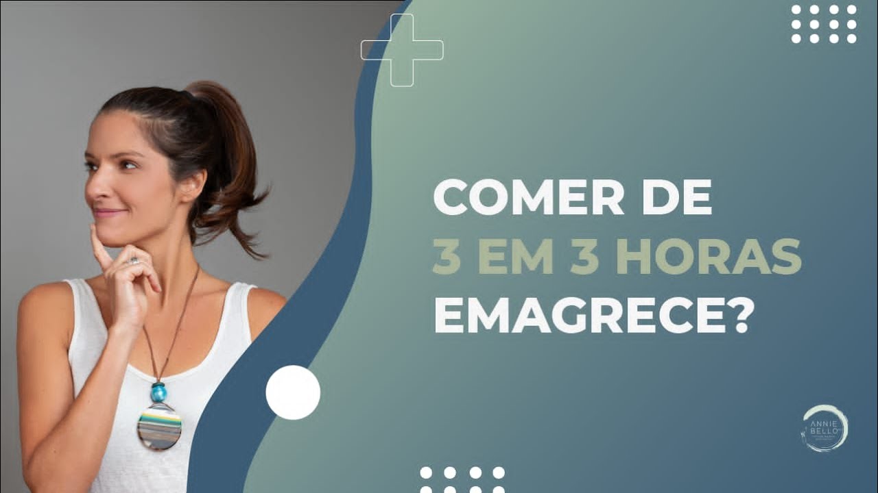 COMER DE 3 EM 3 HORAS EMAGRECE?