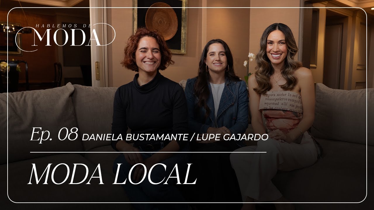 EP 08 | Hablemos de Moda - Moda Local