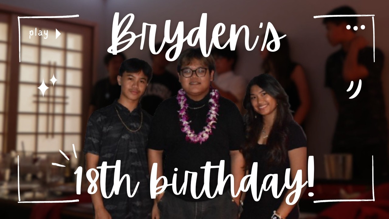 bryden’s 18th birthday!! ⋆⭒˚.⋆