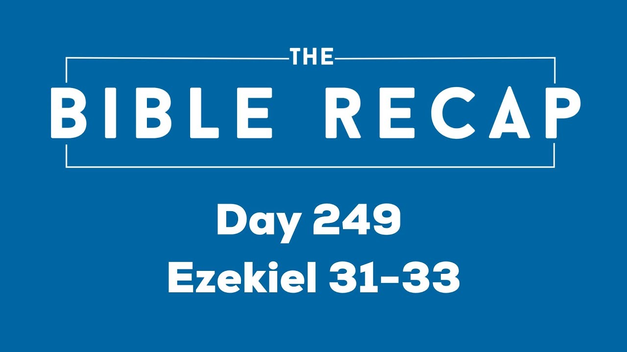 Day 249 (Ezekiel 31-33)