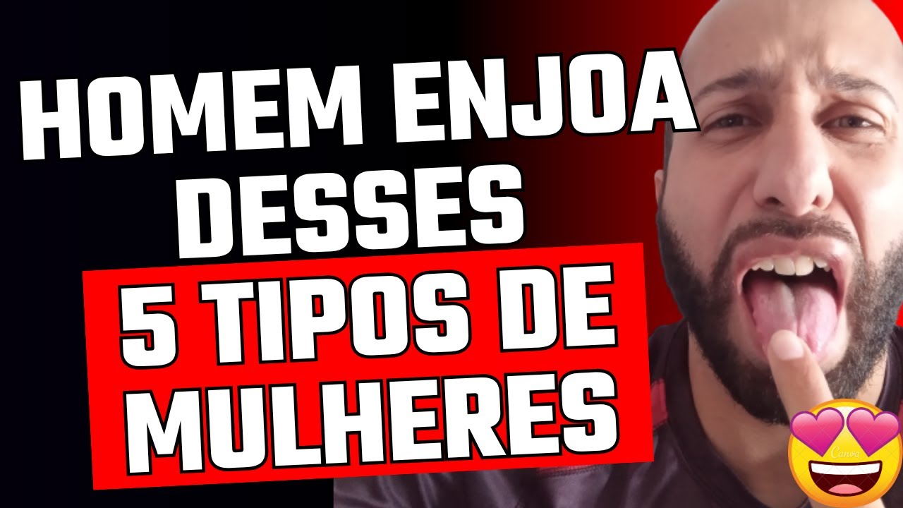 HOMEM ENJOA DESSES 5 TIPOS DE MULHERES | Will Nascimentto