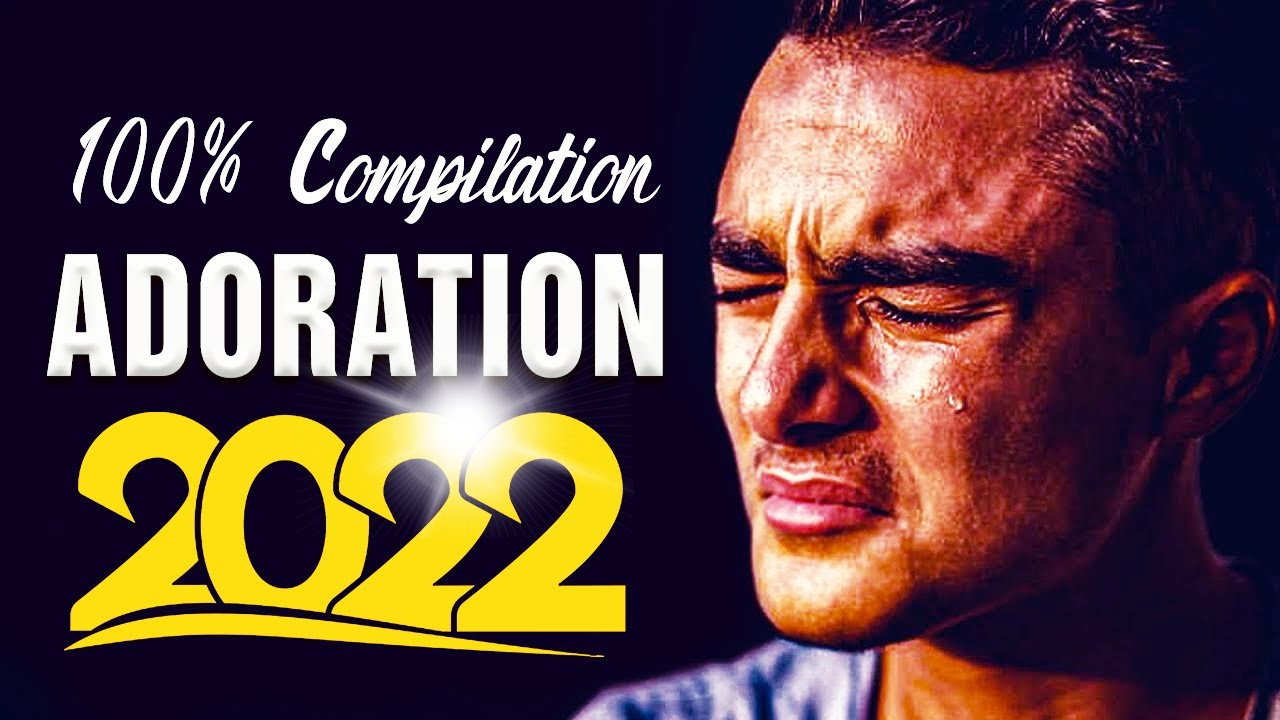 100% Compilation Louange et Adoration 2022 ♫ Top Musique Chr&eacute;tienne Chants de Louange 2022