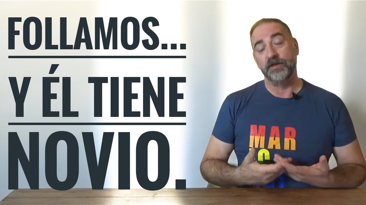 F*llamos... y él tiene novio.