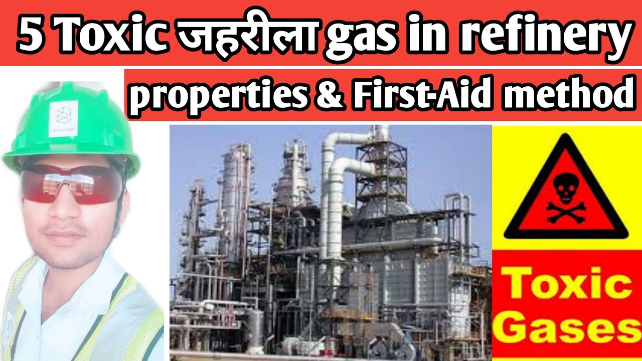 5 danger toxic जहरीला gas in refinery ! first Aid method of toxic gas ! CO, H2S, SO2, NH3, CL2