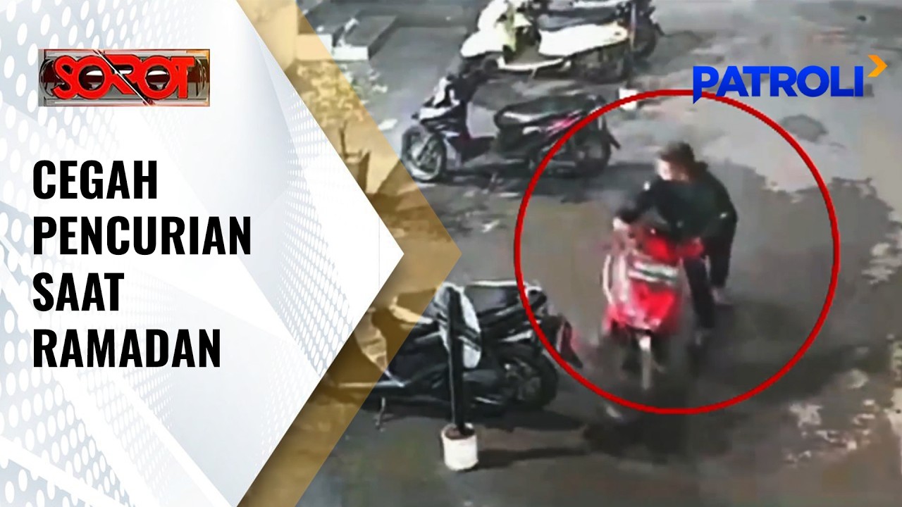 Sorot: Cegah Pencurian saat Ramadan | Patroli