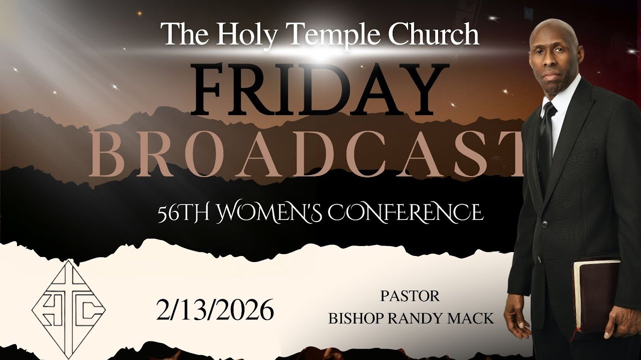 The Holy Temple Church: Feb. 13, 2026 Fri. Live Broadcast **56th Women's Conference**