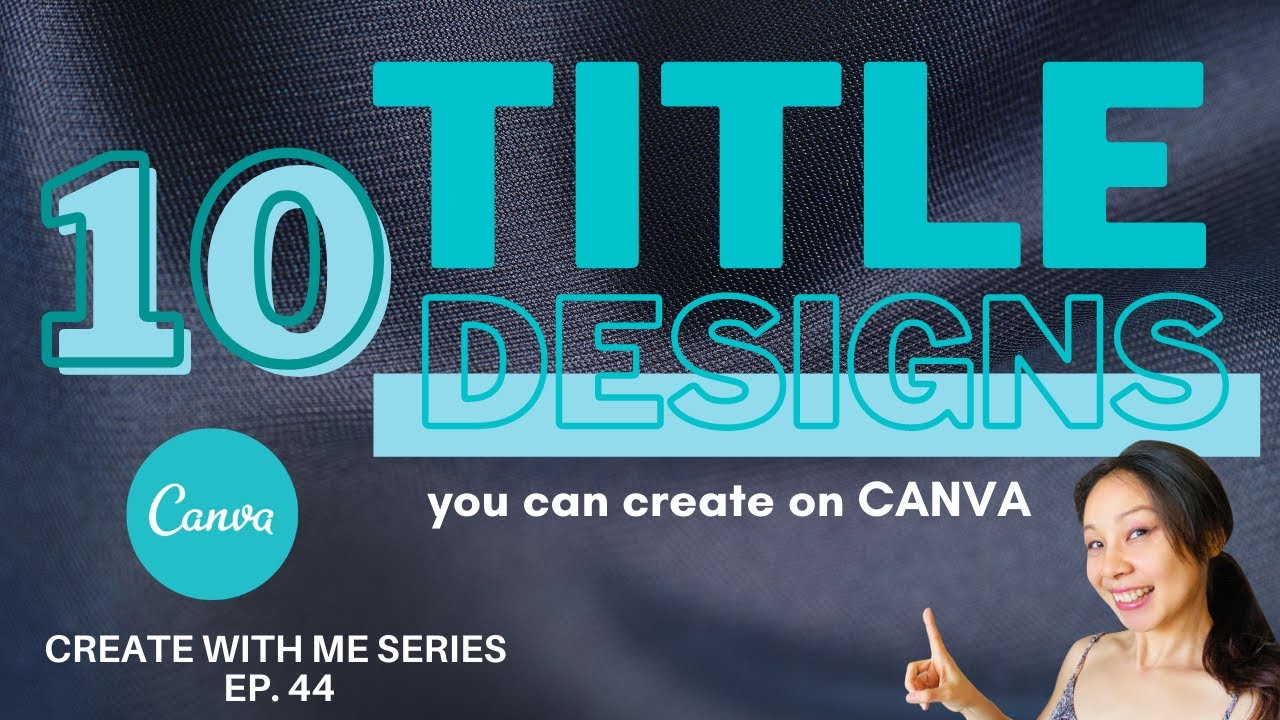 Create With Me | 10 TITLE Designs You Can Create In Canva | Tips & Tricks